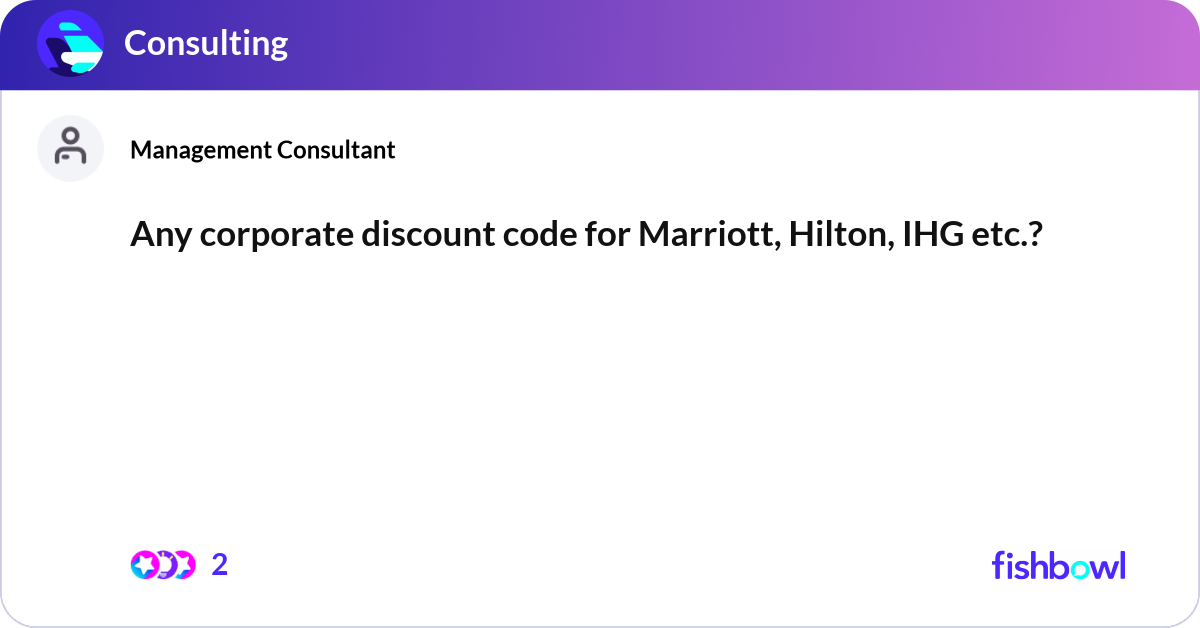 Any corporate discount code for Marriott, Hilton, Fishbowl
