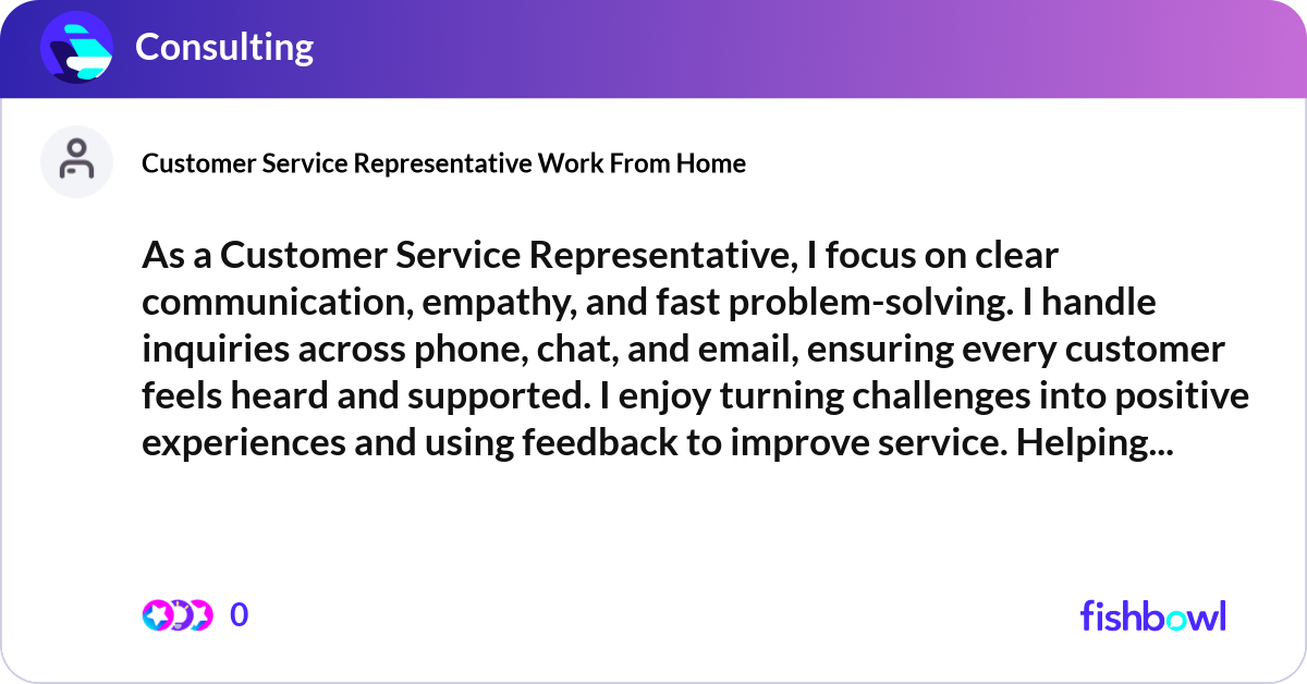 As a Customer Service Representative I focus on c Fishbowl