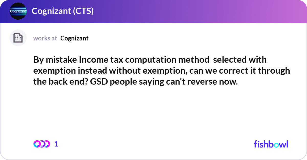 By mistake Income tax computation method selected | Fishbowl
