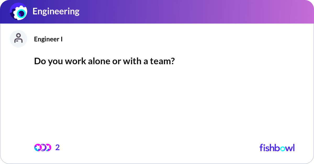 Do You Work Alone Or With A Team Fishbowl Do You Work Alone Or With A Team Fishbowl