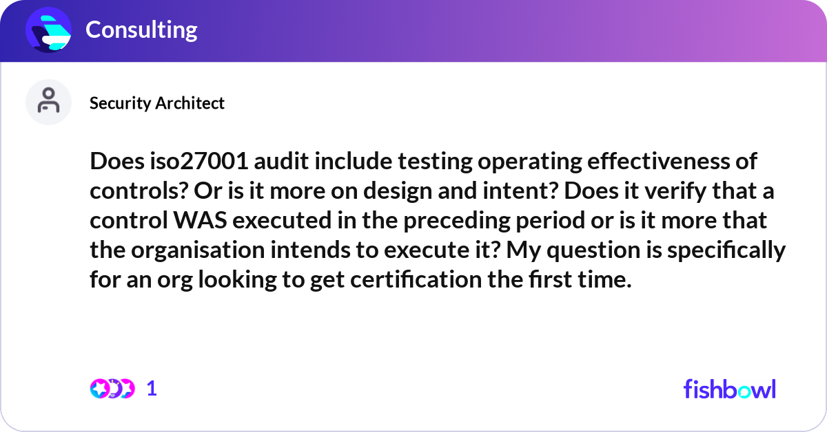 Does iso27001 audit include testing operating effe fishbowl