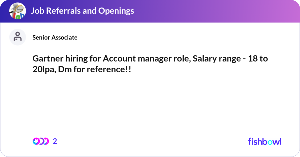 Gartner hiring for Account manager role, Salary ra... Fishbowl