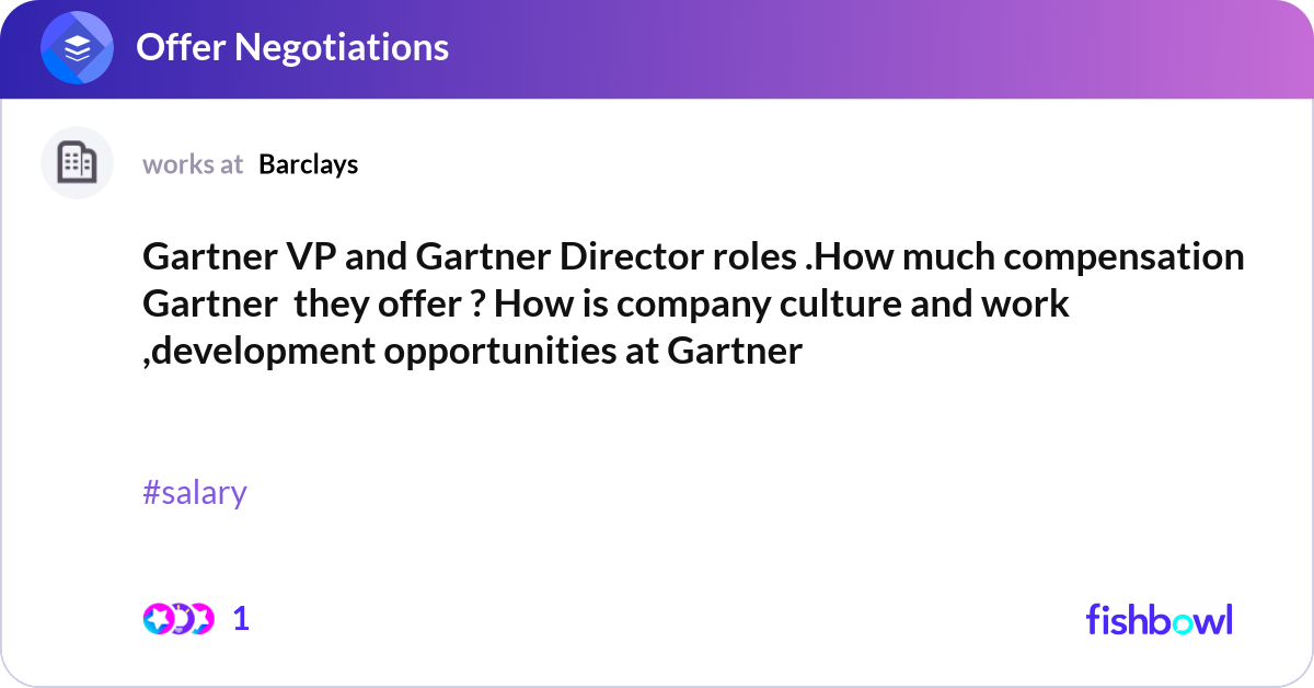 Gartner VP and Gartner Director roles .How much co... Fishbowl