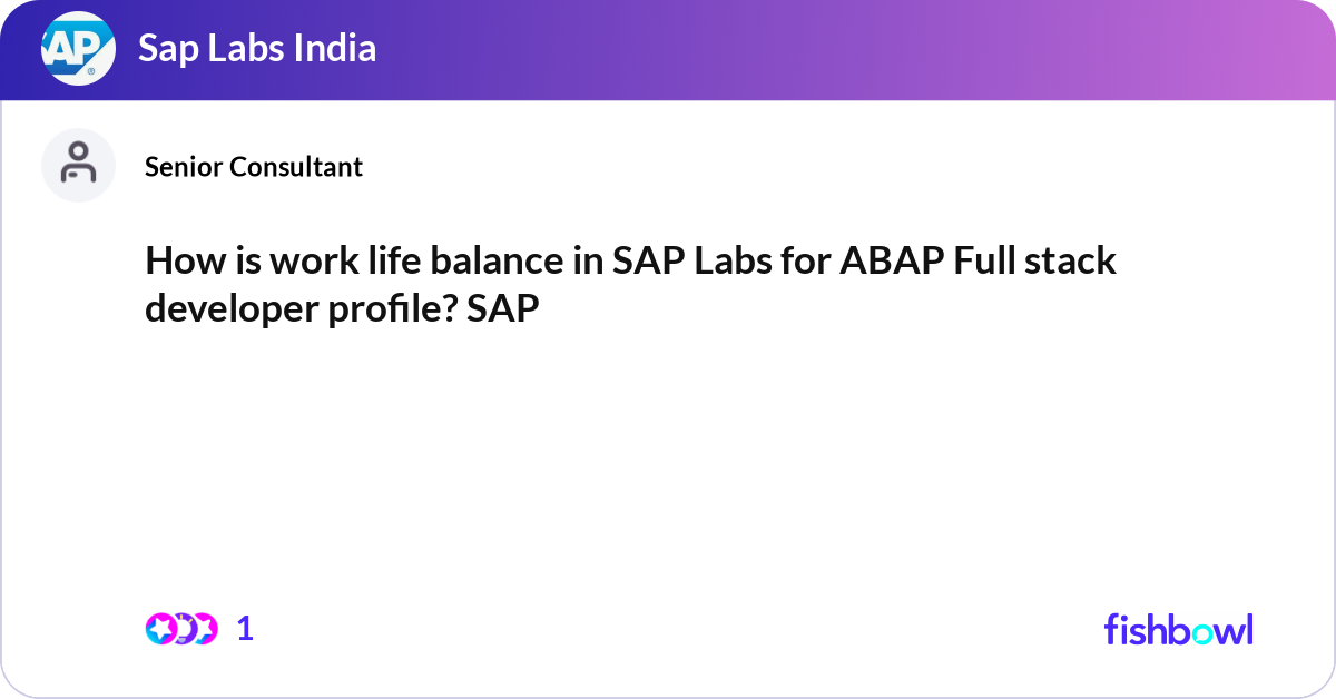 How is work life balance in sap labs for abap full fishbowl