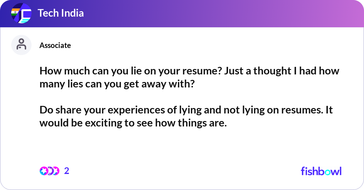How much can you lie on your resume - How Much Can You Lie On Your Resume Just A Thought I Had How Many Lies Can You Get Away Withdo Share Your Experiences Of Lying