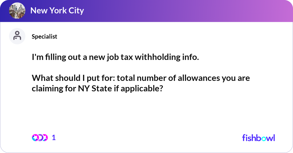 I m filling out a new job tax withholding info fishbowl