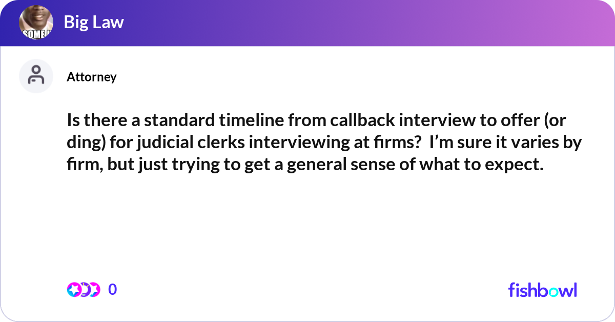 Is there a standard timeline from callback intervi... | Fishbowl