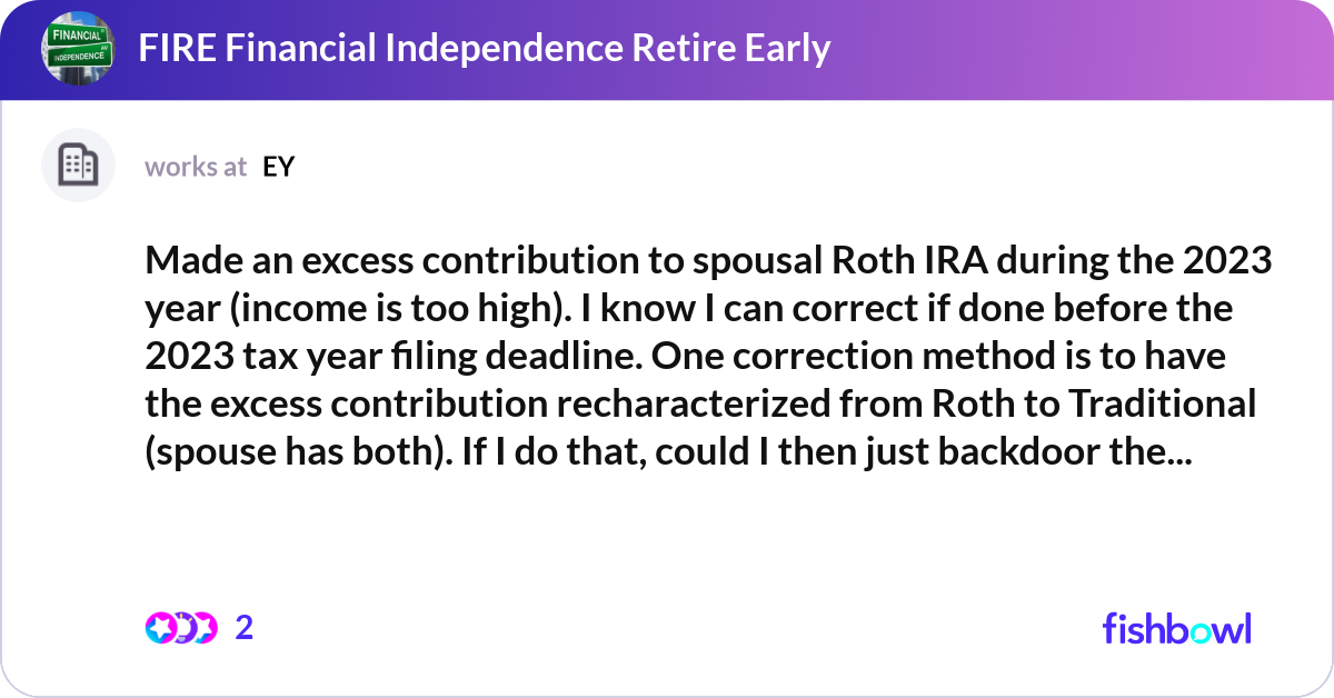Made an excess contribution to spousal Roth IRA du... Fishbowl