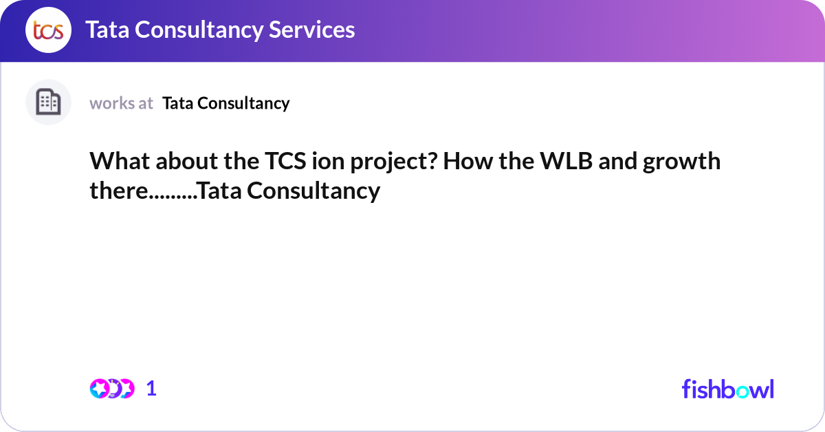 what-about-the-tcs-ion-project-how-the-wlb-and-gr-fishbowl