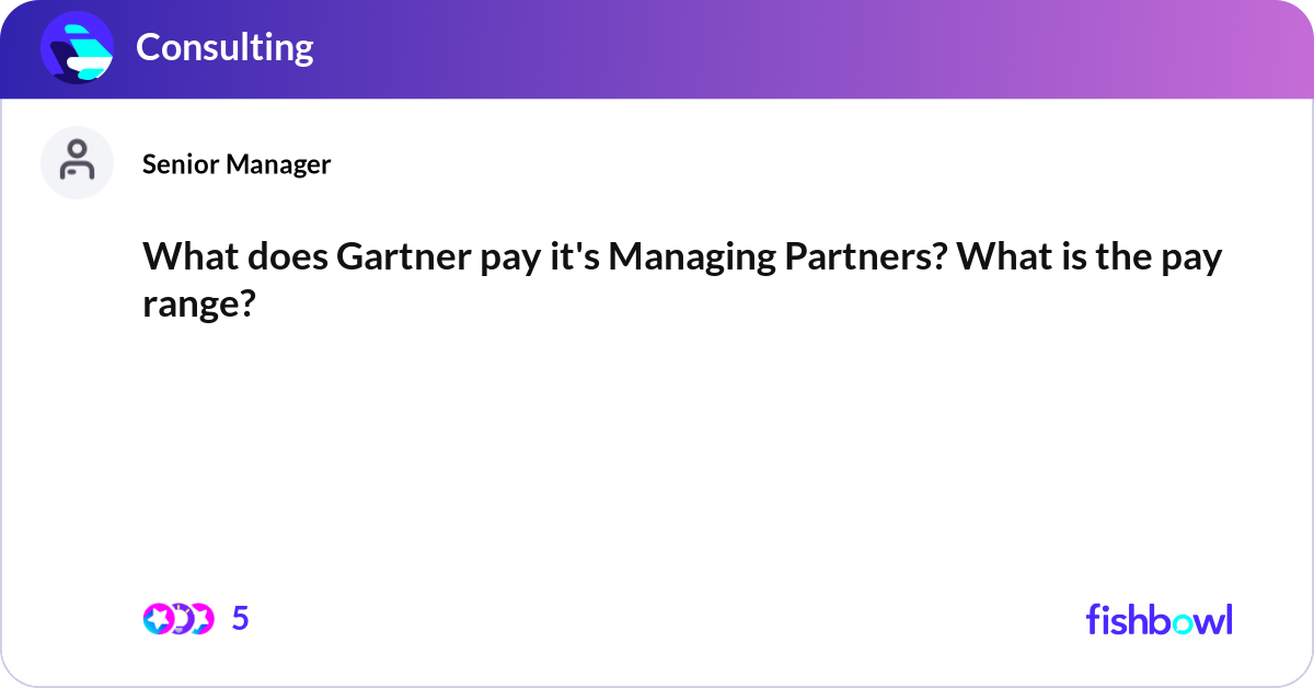 What does Gartner pay it's Managing Partners? What... Fishbowl