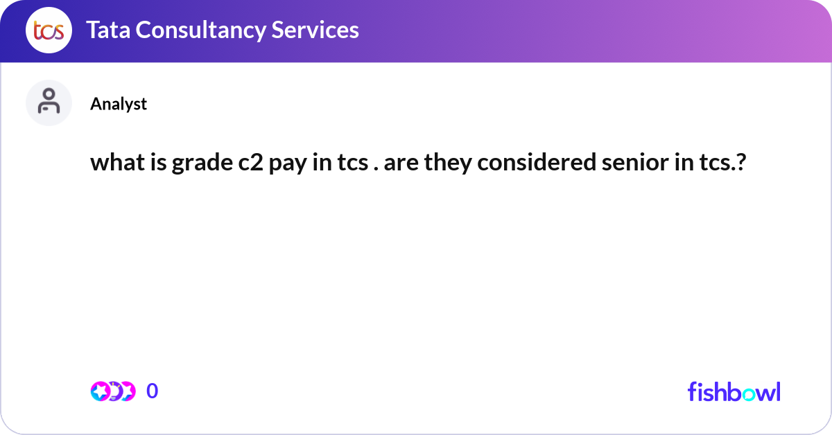 what-is-grade-c2-pay-in-tcs-are-they-considered-fishbowl