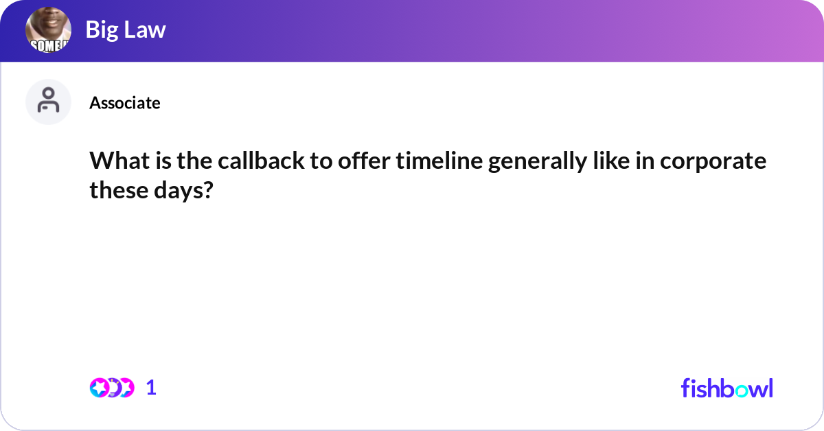 What is the callback to offer timeline generally l... | Fishbowl