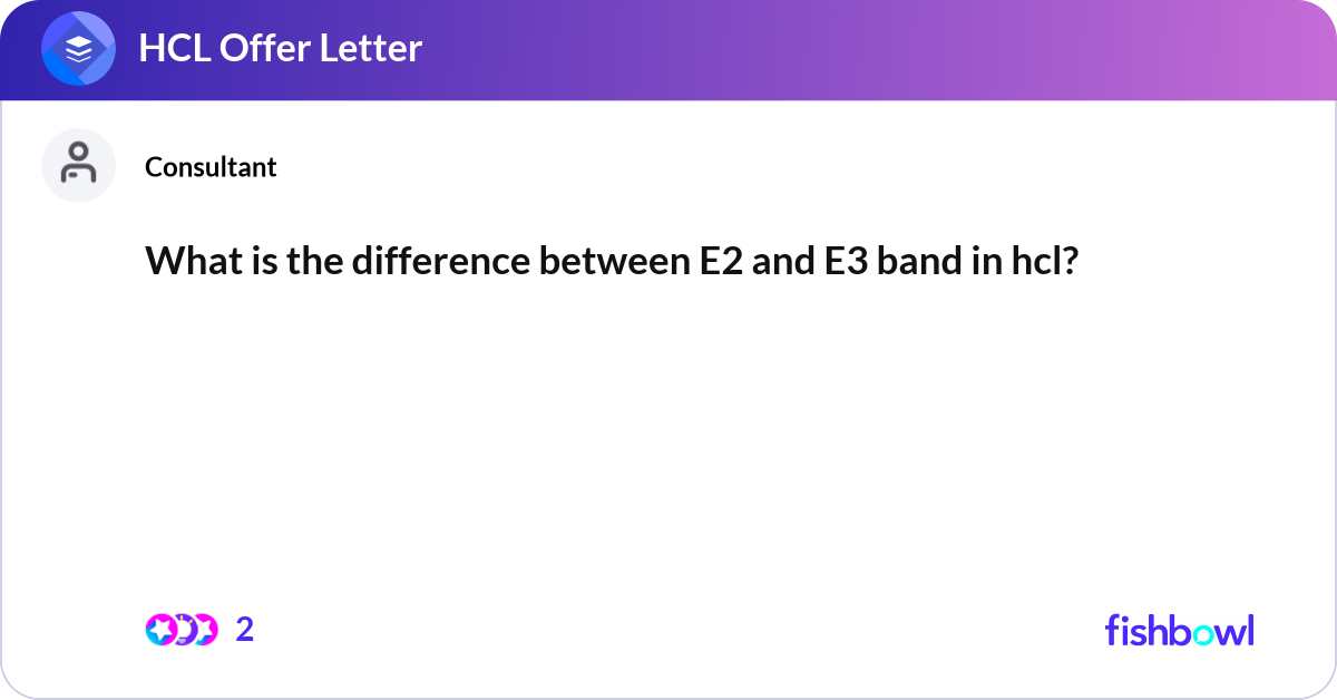 What is the difference between E2 and E3 band in h... | Fishbowl