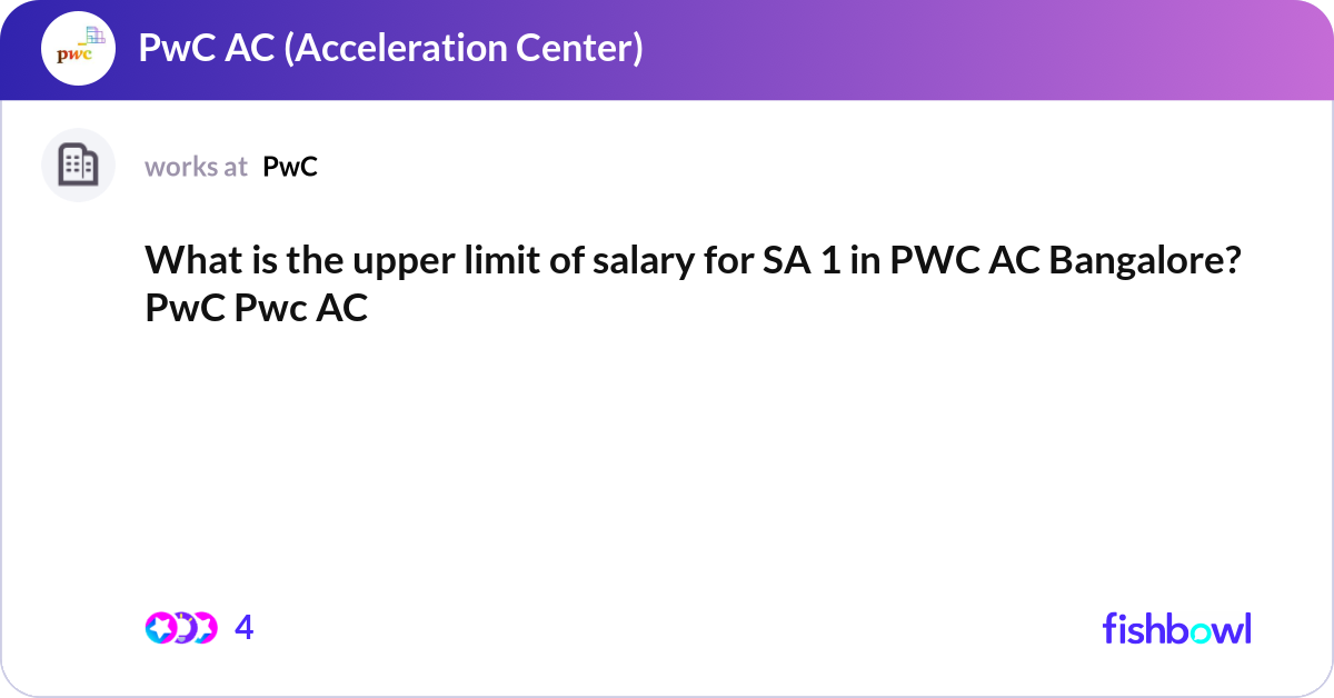 What Is The Upper Limit Of Salary For SA 1 In PWC Fishbowl what-is-the-upper-limit-of-salary-for-sa-1-in-pwc-fishbowl