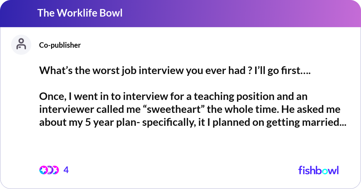 What s the worst job interview you ever had ? I ll Fishbowl What s the worst job interview you ever had ? I ll Fishbowl